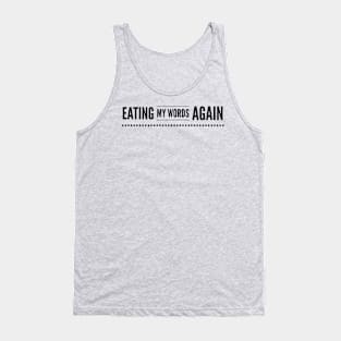 Eating My Words Again Tank Top